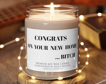 Housewarming Gift New Home Best Friend Moving New House Scented Soy Candle Congrats on Your New Home Bitch Funny Quote Home Decor Present