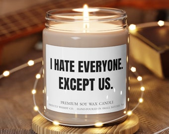 I Hate Everyone Except Us Candle Gift Girlfriend Boyfriend Best Friend Bestie Husband Wife Relationship Affection Funny Christmas Unique