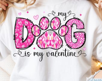 Dog Valentine’s PNG, My Dog Is My Valentine PNG, Cute Dog Mom Valentine Shirt Design, Dog Love Sublimation PNG, Valentine’s Day Dog Mom Gift
