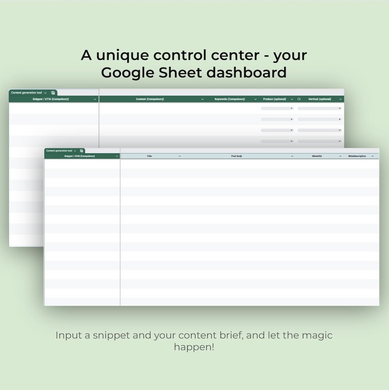 May include: Two Google Sheet dashboards are displayed against a light green background. The text at the top reads, "A unique control center - your Google Sheet dashboard." The bottom text says, "Input a snippet and your content brief, and let the magic happen!"