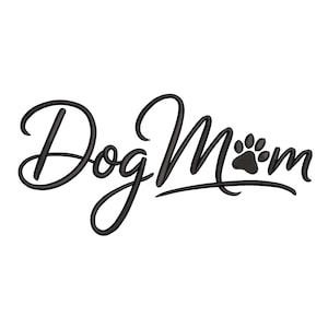 May include: Black embroidered text on a white background reads "Dog Mom" in a cursive font. The letter "o" in "Mom" is replaced with a paw print. The design is suitable for apparel, accessories, and home decor.