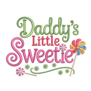 May include: A whimsical design with the text "Daddy's Little Sweetie" in green, pink, and red. The design includes two lollipops and a pinwheel lollipop, along with green floral accents, all set against a white background.