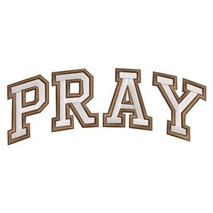 May include: Embroidered patch with the word "PRAY" in a block letter style. The letters are white with a brown border and a brown outline, set against a white background.