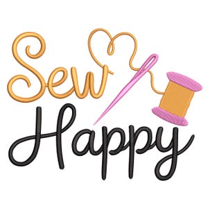 May include: A sewing-themed graphic with the words "Sew Happy" in gold and black script. A pink needle and thread are positioned above the word "Happy", with an orange and pink thread spool. The design is on a white background.