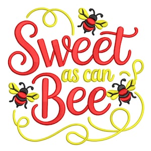 May include: A design with the words "Sweet as can Bee" in red script, accompanied by yellow and black bees and yellow swirls. This design is likely intended for embroidery or a similar craft.
