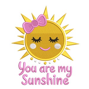 May include: A smiling cartoon sun with closed eyes, eyelashes, and a pink bow. The sun is yellow with gold rays and white cheeks. The text "You are my Sunshine" is in pink script below the sun.