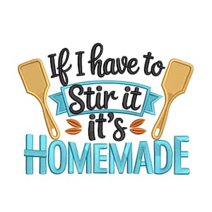 Pode incluir: Um design gráfico com o texto "If I have to Stir it it's HOMEMADE". O texto é em preto, verde-azulado e dourado. Duas espátulas douradas ladeiam o texto. A palavra "Stir" está em uma faixa verde-azulado.