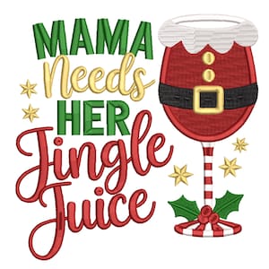Può includere: Un design festivo con un calice vestito da Babbo Natale, con un abito rosso, cintura nera e fibbia dorata. Il testo "MAMA Needs HER Jingle Juice" è visualizzato in verde, oro e rosso, con stelle e agrifoglio. Un divertente tema natalizio.