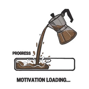 May include: An embroidered design featuring a silver moka pot pouring brown coffee into a rectangular progress bar. The text reads PROGRESS above the bar and MOTIVATION LOADING... below it. The coffee creates a splash effect inside the bar.