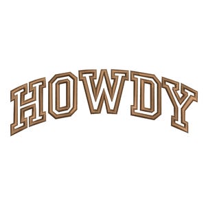Peut inclure: Texte brodé marron épelant "HOWDY" dans une police incurvée de style universitaire. Les lettres sont soulignées d'un marron plus foncé et ont un aspect texturé et cousu, sur fond blanc.