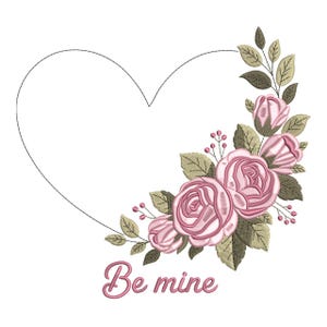 Puede incluir: Diseño de corazón bordado con rosas rosas, capullos y hojas verdes. La frase "Be mine" está escrita en una fuente cursiva debajo del arreglo floral. El diseño está sobre un fondo blanco.