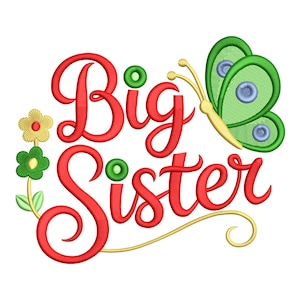 May include: A red embroidered design with the words "Big Sister" in a cursive font. A green and yellow butterfly and two flowers are also included in the design. The design is on a white background.