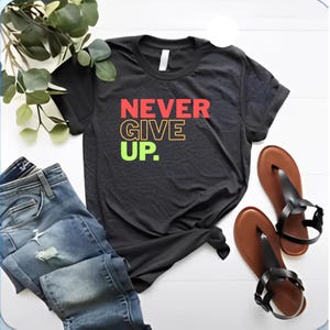 Casual Never Give Up T-Shirt, Oversized Tee, Gift for Busy Adults, Relaxed Fit, Everyday Wear, Never Give Up Design