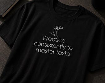 Practice Consistently to Master Tasks T-Shirt | Motivational Typography Tee