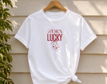 Born Lucky Graphic Tee, Lucky Charm Shirt, Casino T-Shirt, Playing Cards Graphic Tee, Retro Lucky Shirt, Unisex Gift