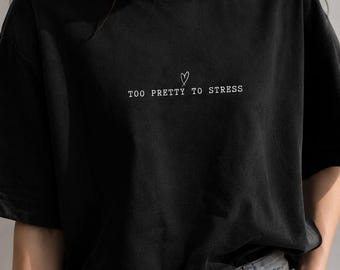 Too Pretty To Stress Graphic Tee | Dark Unisex T-Shirt