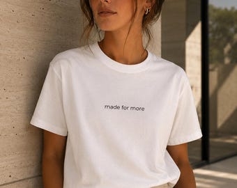 Made For More Minimalist Graphic Tee | Unisex Cotton Inspirational Shirt