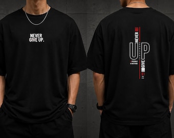Never Give Up Graphic Tee, Streetwear Motivational Workout Shirt