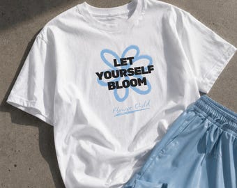 Let Yourself Bloom Graphic Tee, Flower Child Shirt, Retro Floral T-Shirt, Cute Positive Quote Tee, Boho Aesthetic Unisex Gift