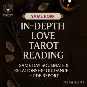 In-Depth Love Tarot Reading, Psychic Love Reading, Same Hour Reading, Relationship Tarot, Ex Lover, Soulmate, Twin Flame Reading