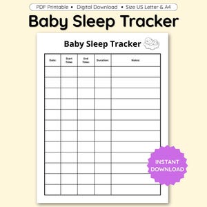 May include: A white printable Baby Sleep Tracker document featuring a black grid with columns for Date, Start Time, End Time, Duration, and Notes. The header includes the text Baby Sleep Tracker and a small line drawing of a baby on a cloud.