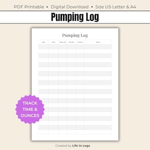 May include: A white printable "Pumping Log" with a grid for tracking time and ounces. The document includes the text "Pumping Log" and "Track Time & Ounces". The document is a digital download and is sized for US Letter and A4 paper.