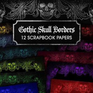 May include: A digital collection of 12 scrapbook papers featuring Gothic Skull Borders. Each sheet displays intricate skull and ornate filigree patterns in various colors including yellow, blue, green, purple, and red against a black background.