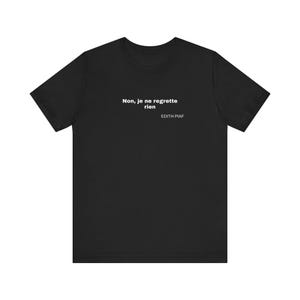 Non Je Ne Regrette Rien T-Shirt Edith Piaf Shirt Unisex Jersey Kurzarm T-Shirt