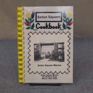 Seton Square Marion Cookbook 1984 Vintage Ohio Community Recipes Spiral Bound image 1