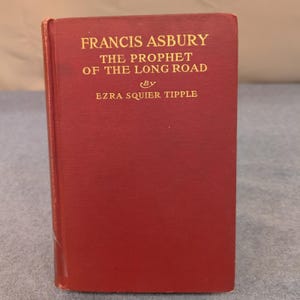 Francis Asbury The Prophet of the Long Road Ezra Squier Tipple 1923 Methodist image 2