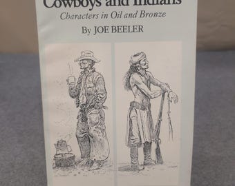 Cowboys und Indianer Charaktere in Öl und Bronze Joe Beeler 1975 Art Book