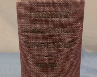 Present Theological Tendencies Edwin Ewart Aubrey 1936 Harper & Brothers HC