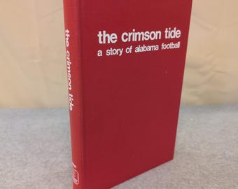 The Crimson Tide A Story of Alabama Football Clyde Bolton Signed 1972 Hardcover