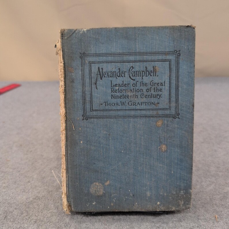 Alexander Campbell Leader of the Great Reformation Thomas Grafton 1897 Hardcover image 2
