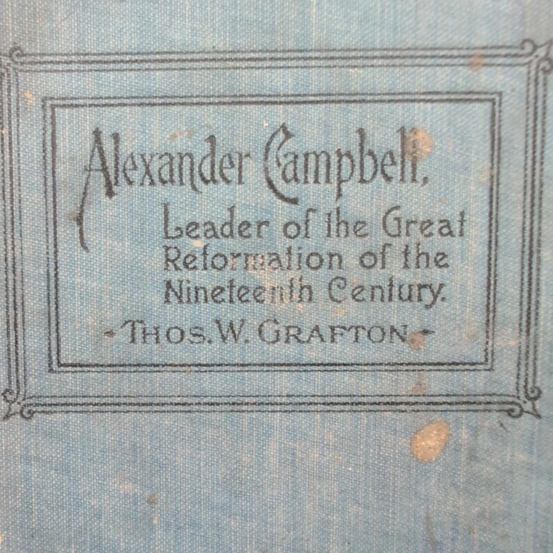 Alexander Campbell Leader of the Great Reformation Thomas Grafton 1897 Hardcover image 1
