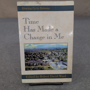Time Has Made a Change in Me Growing Up in Alabama Robert David Ward Softcover image 1