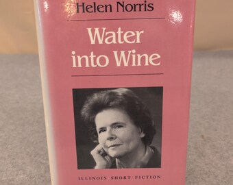 Water into Wine Helen Norris Illinois Short Fiction Hardcover 1988 0252015401