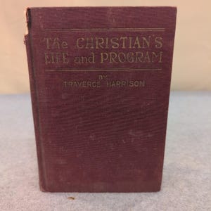 The Christian's Life and Program Traverce Harrison 1923 Hardcover Religious Book image 1