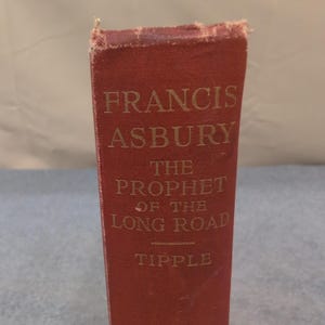 Francis Asbury The Prophet of the Long Road Ezra Squier Tipple 1923 Methodist image 1