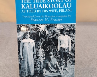 The True Story of Kaluaikoolau Piilani Frances Frazier Hawaii History 2001 Book