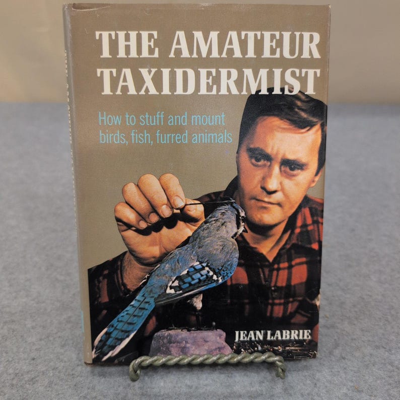 The Amateur Taxidermist Jean Labrie 1972 Hardcover How To Stuff Mount Animals image 1