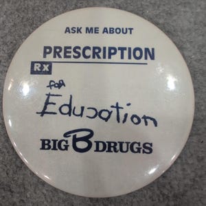 Big B Drugs Prescription for Education Pin Button RX Ask Me About Pinback image 1