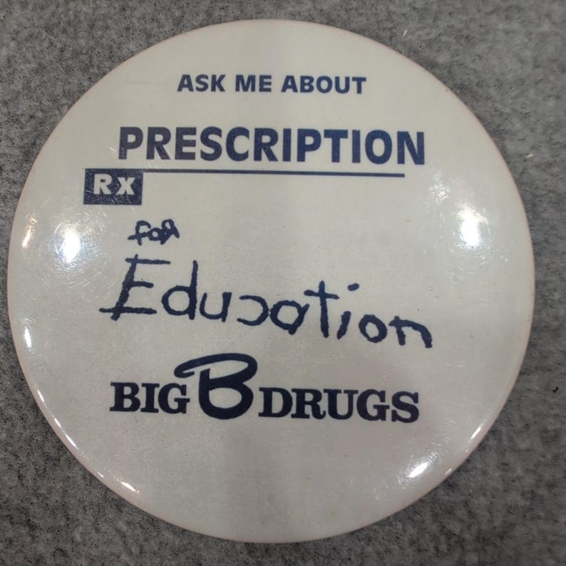 Big B Drugs Prescription for Education Pin Button RX Ask Me About Pinback image 1