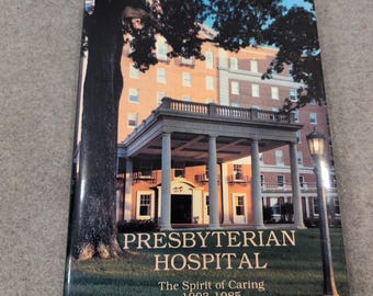Presbyterian Hospital The Spirit of Caring 1903-1985 History Book Greenwood