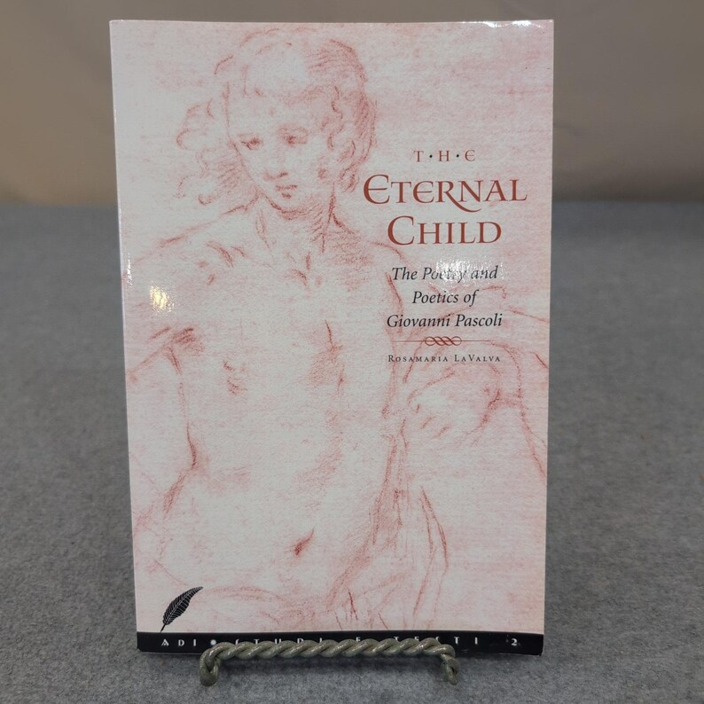 The Eternal Child Poetry Poetics of Giovanni Pascoli Rosamaria LaValva 1999 Book image 1