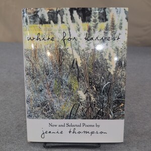 White for Harvest New and Selected Poems Jeanie Thompson Signed Hardcover 2001 image 1
