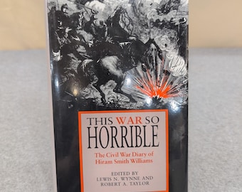 Esta guerra tan horrible: Diario de la Guerra Civil de Hiram Smith Williams, 1993, libro de tapa dura.