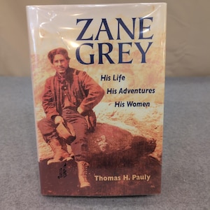 Zane Grey His Life His Adventures His Women Thomas H Pauly Hardcover 2005 image 1