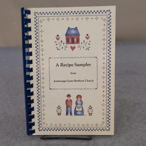 A Recipe Sampler Anchorage Grace Brethren Church Cookbook 1987 Alaska Vintage image 1