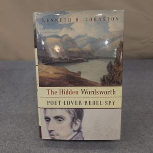 The Hidden Wordsworth Kenneth R Johnston Poet Lover Rebel Spy Hardcover 1st Ed image 1